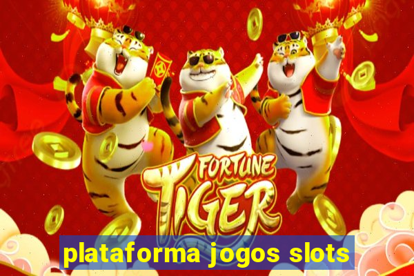 plataforma jogos slots